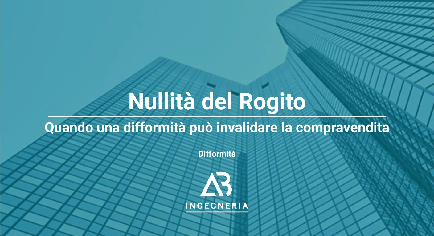 Vai all'articolo: Difformità edilizia e rogito: un abuso annulla sempre la compravendita? Quando abusi e difformità rendono l'atto nullo: Approfondimenti tecnici della società di Ingegneria AB Ingegneria. Temi trattati: Irregolarità. Per approfondimenti o informazioni cont
