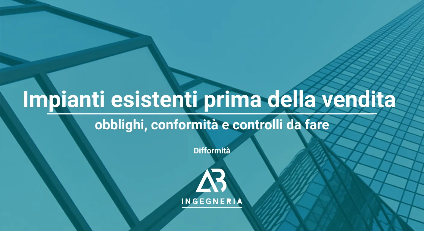 Vai all'articolo: Impianti esistenti prima della vendita della casa Devo rifare tutti gli impianti prima di vendere?: Approfondimenti tecnici della società di Ingegneria AB Ingegneria. Temi trattati: Edilizia, Irregolarità. Per approfondimenti o informazioni contatta la so